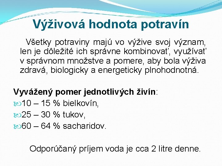 Výživová hodnota potravín Všetky potraviny majú vo výžive svoj význam, len je dôležité ich