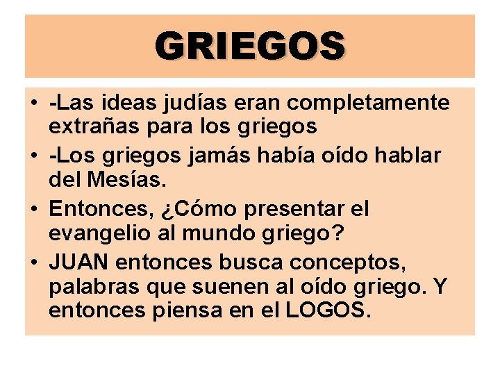 GRIEGOS • -Las ideas judías eran completamente extrañas para los griegos • -Los griegos