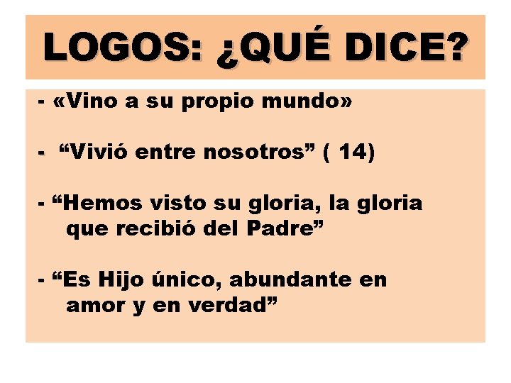 LOGOS: ¿QUÉ DICE? - «Vino a su propio mundo» - “Vivió entre nosotros” (