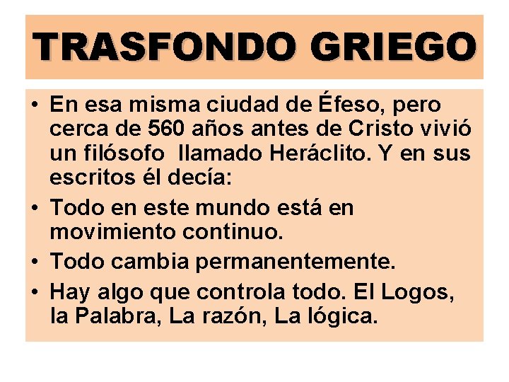 TRASFONDO GRIEGO • En esa misma ciudad de Éfeso, pero cerca de 560 años