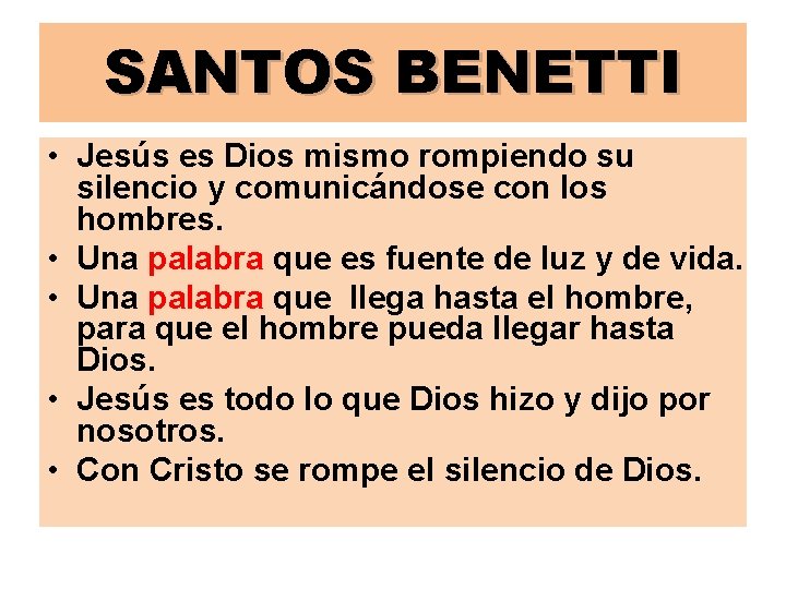 SANTOS BENETTI • Jesús es Dios mismo rompiendo su silencio y comunicándose con los