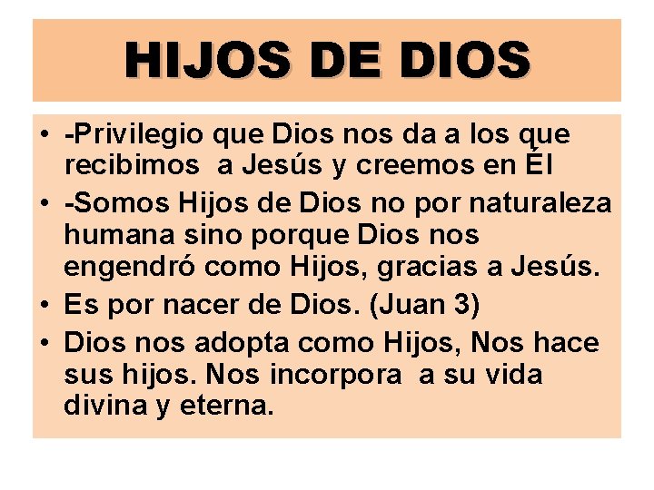 HIJOS DE DIOS • -Privilegio que Dios nos da a los que recibimos a