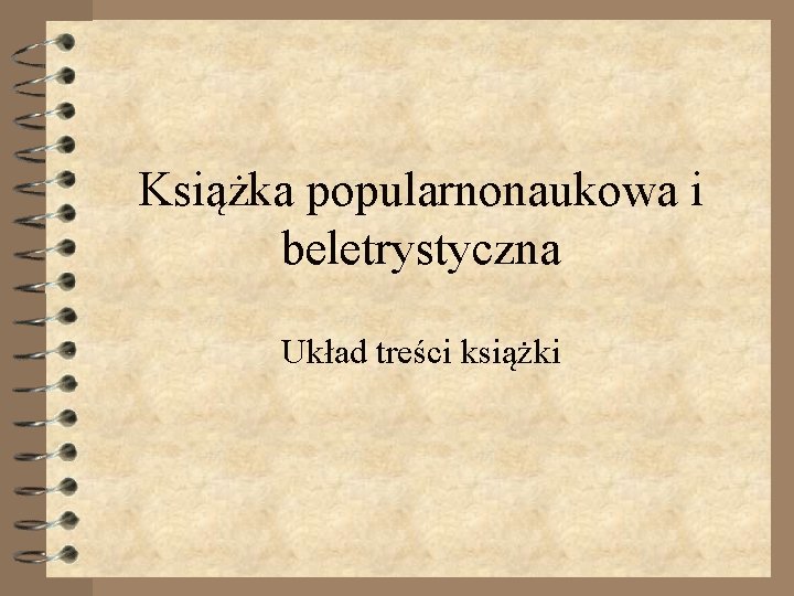 Książka popularnonaukowa i beletrystyczna Układ treści książki 