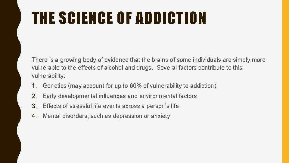 THE SCIENCE OF ADDICTION There is a growing body of evidence that the brains