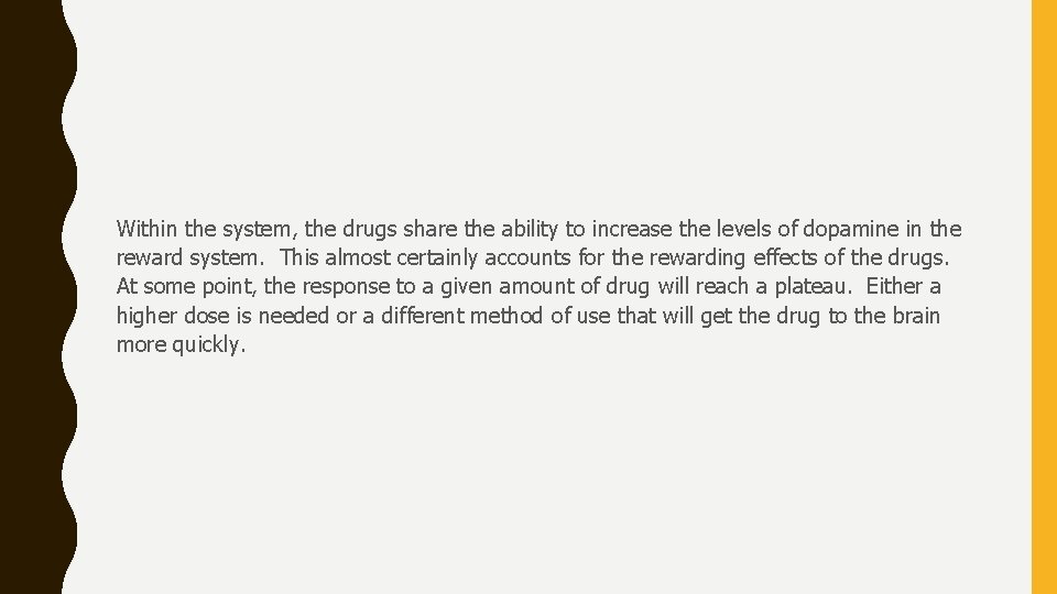 Within the system, the drugs share the ability to increase the levels of dopamine