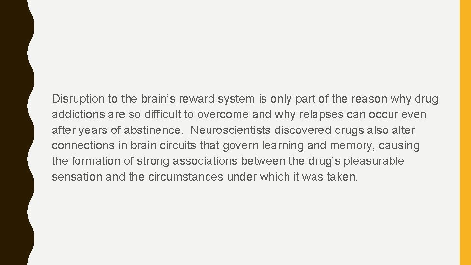 Disruption to the brain’s reward system is only part of the reason why drug