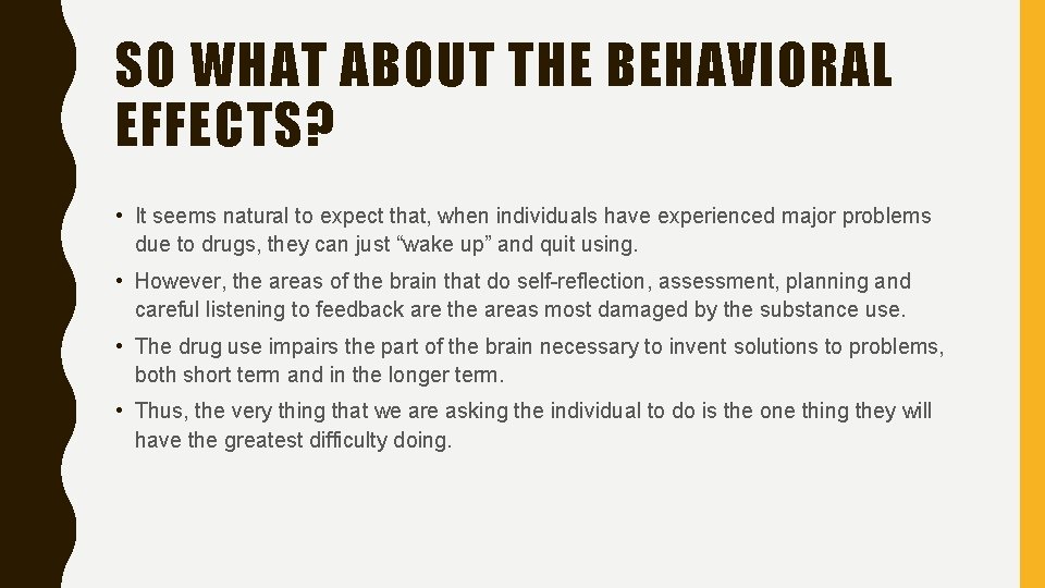 SO WHAT ABOUT THE BEHAVIORAL EFFECTS? • It seems natural to expect that, when