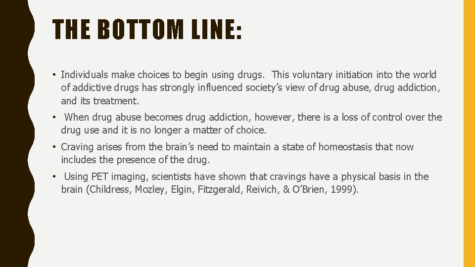 THE BOTTOM LINE: • Individuals make choices to begin using drugs. This voluntary initiation