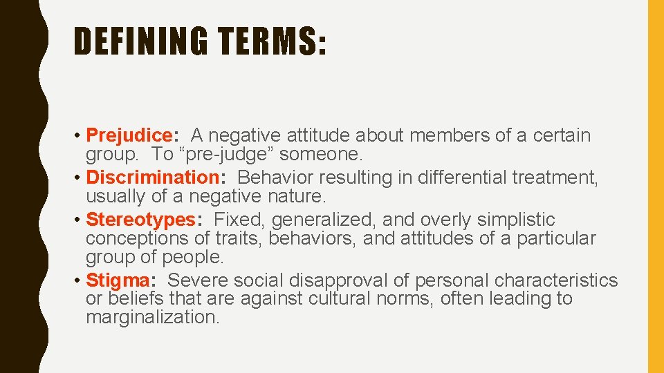 DEFINING TERMS: • Prejudice: A negative attitude about members of a certain group. To