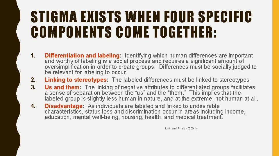 STIGMA EXISTS WHEN FOUR SPECIFIC COMPONENTS COME TOGETHER: 1. 2. 3. 4. Differentiation and