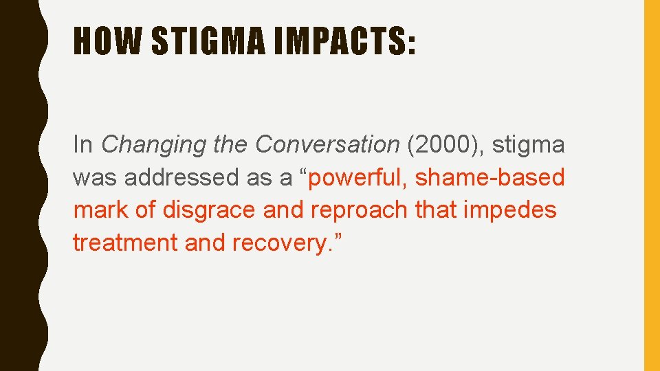 HOW STIGMA IMPACTS: In Changing the Conversation (2000), stigma was addressed as a “powerful,