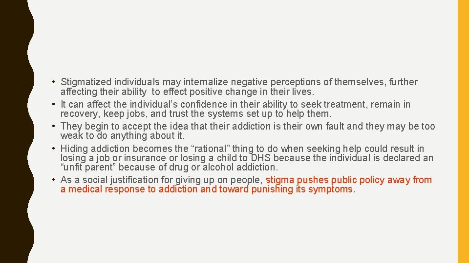  • Stigmatized individuals may internalize negative perceptions of themselves, further affecting their ability