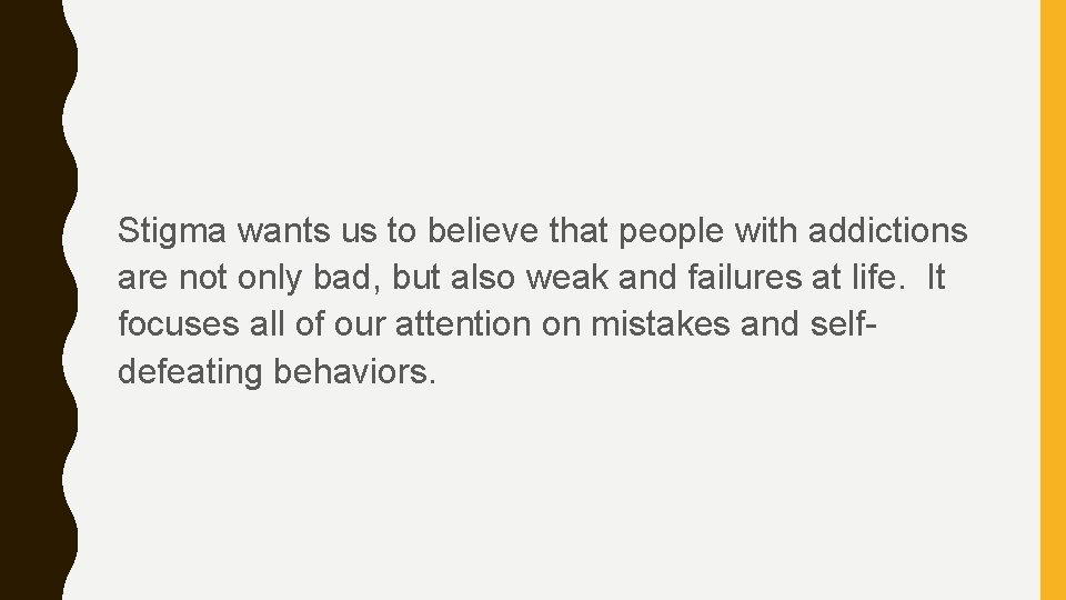 Stigma wants us to believe that people with addictions are not only bad, but