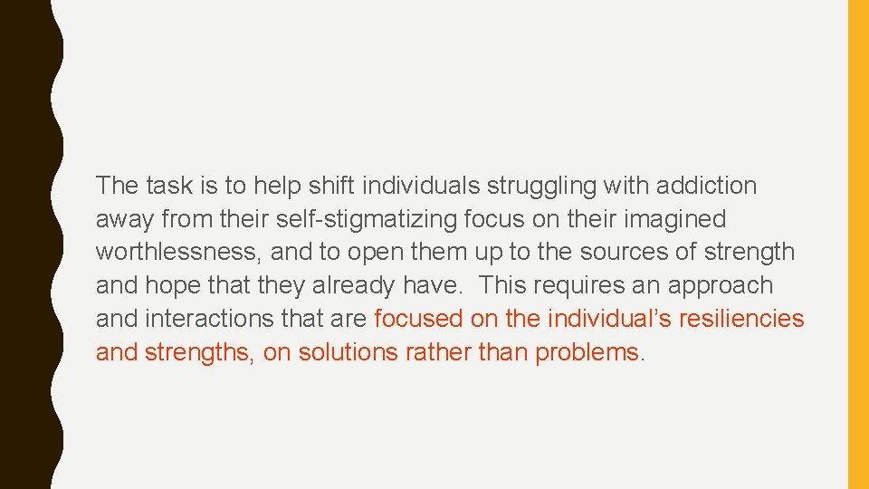 The task is to help shift individuals struggling with addiction away from their self-stigmatizing