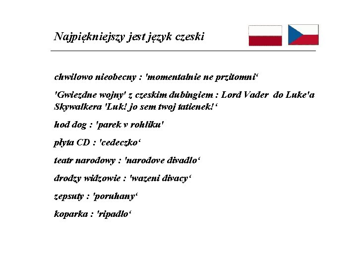 Najpiękniejszy jest język czeski chwilowo nieobecny : 'momentalnie ne przitomni‘ 'Gwiezdne wojny' z czeskim