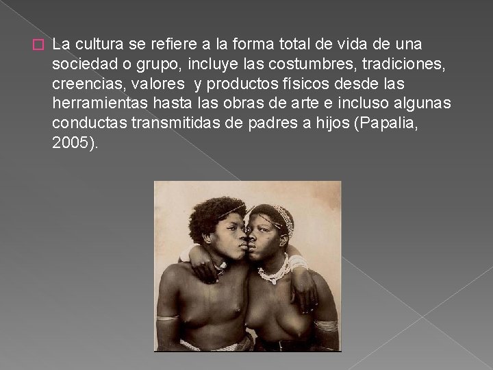 � La cultura se refiere a la forma total de vida de una sociedad