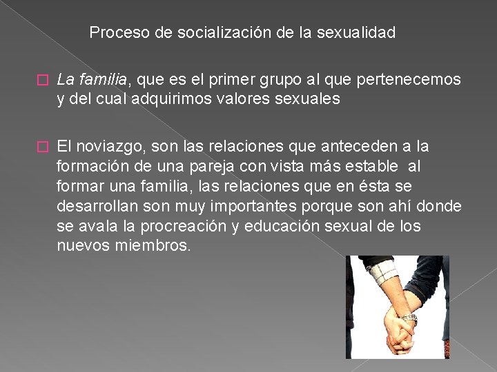 Proceso de socialización de la sexualidad � La familia, que es el primer grupo