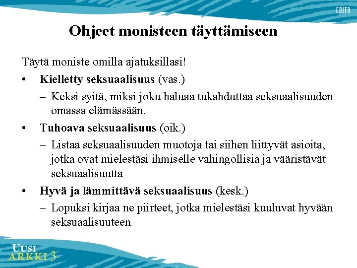 Ohjeet monisteen täyttämiseen Täytä moniste omilla ajatuksillasi! • Kielletty seksuaalisuus (vas. ) – Keksi