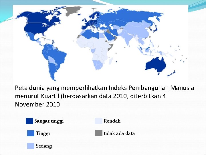 Peta dunia yang memperlihatkan Indeks Pembangunan Manusia menurut Kuartil (berdasarkan data 2010, diterbitkan 4