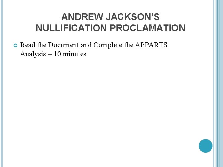 ANDREW JACKSON’S NULLIFICATION PROCLAMATION Read the Document and Complete the APPARTS Analysis – 10