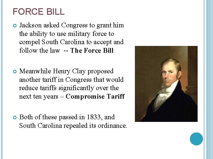 FORCE BILL Jackson asked Congress to grant him the ability to use military force