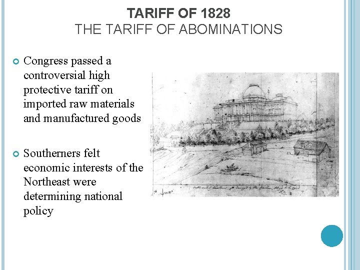 TARIFF OF 1828 THE TARIFF OF ABOMINATIONS Congress passed a controversial high protective tariff