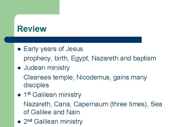 Review l l Early years of Jesus prophecy, birth, Egypt, Nazareth and baptism Judean
