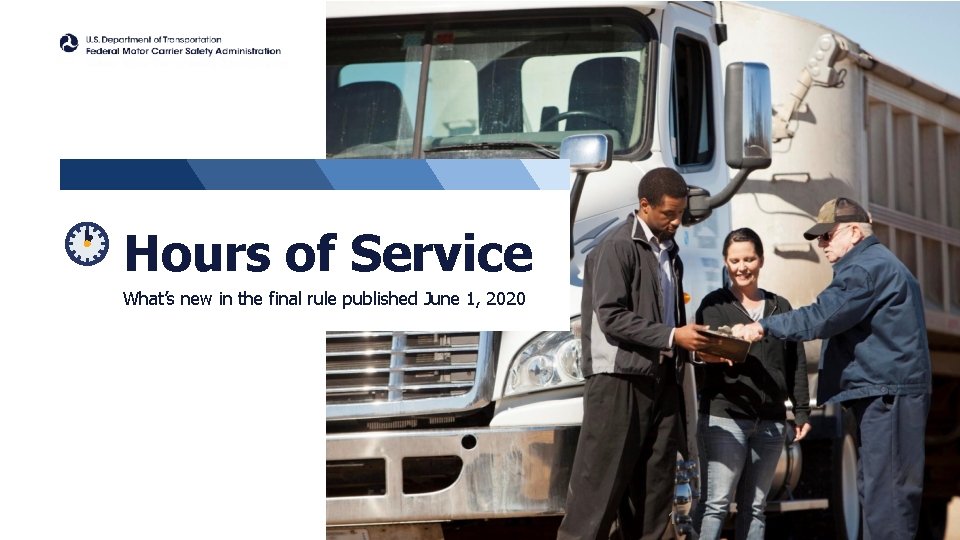 Hours of Service What’s new in the final rule published June 1, 2020 1