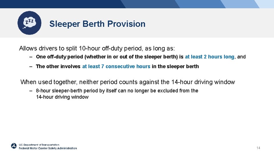 Sleeper Berth Provision Allows drivers to split 10 -hour off-duty period, as long as: