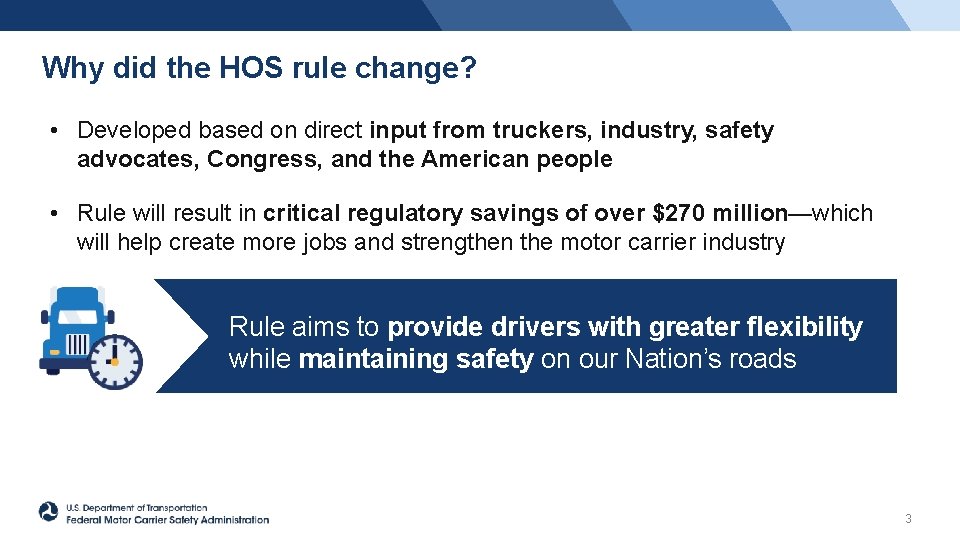 Why did the HOS rule change? • Developed based on direct input from truckers,