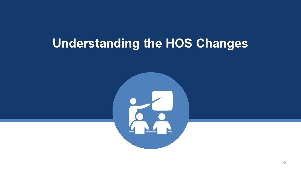 Understanding the HOS Changes 5 