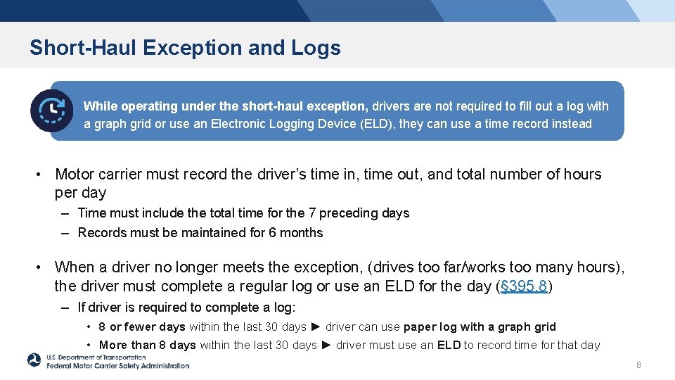 Short-Haul Exception and Logs While operating under the short-haul exception, drivers are not required