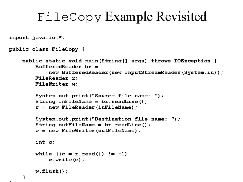 File. Copy Example Revisited import java. io. *; public class File. Copy { public