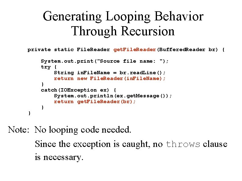 Generating Looping Behavior Through Recursion private static File. Reader get. File. Reader(Buffered. Reader br)