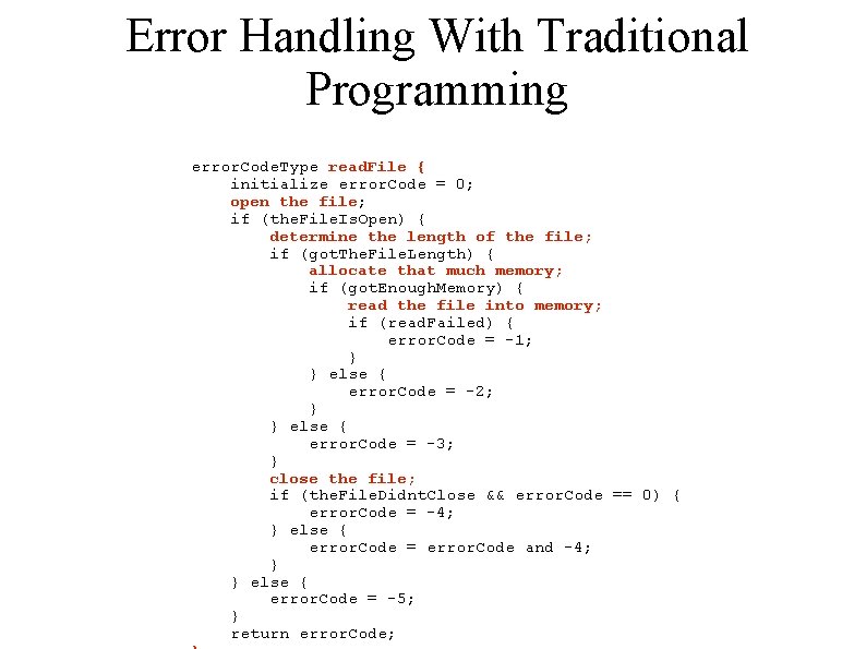 Error Handling With Traditional Programming error. Code. Type read. File { initialize error. Code