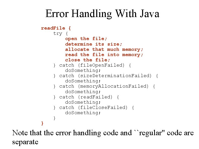 Error Handling With Java read. File { try { open the file; determine its