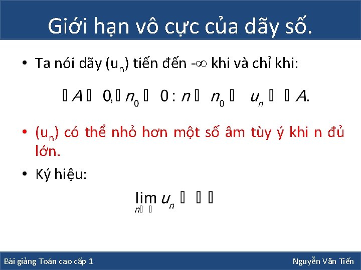 Giới hạn vô cực của dãy số. • Ta nói dãy (un) tiến đến
