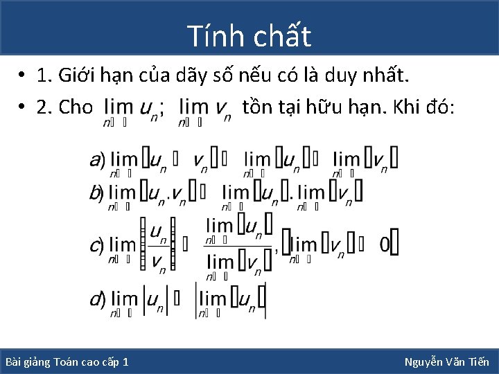 Tính chất • 1. Giới hạn của dãy số nếu có là duy nhất.