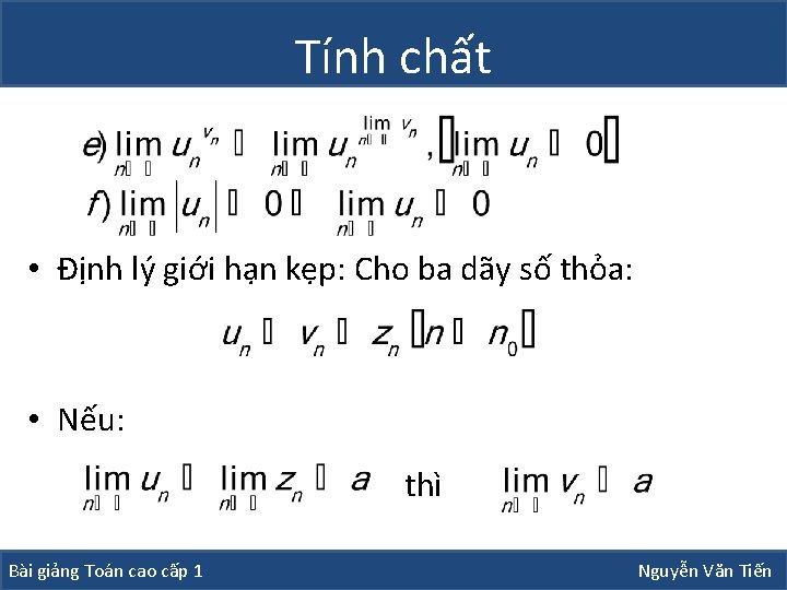 Tính chất • Định lý giới hạn kẹp: Cho ba dãy số thỏa: •