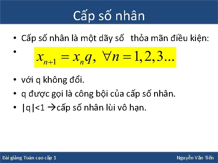 Cấp số nhân • Cấp số nhân là một dãy số thỏa mãn điều