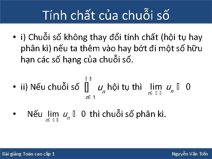 Tính chất của chuỗi số • i) Chuỗi số không thay đổi tính chất