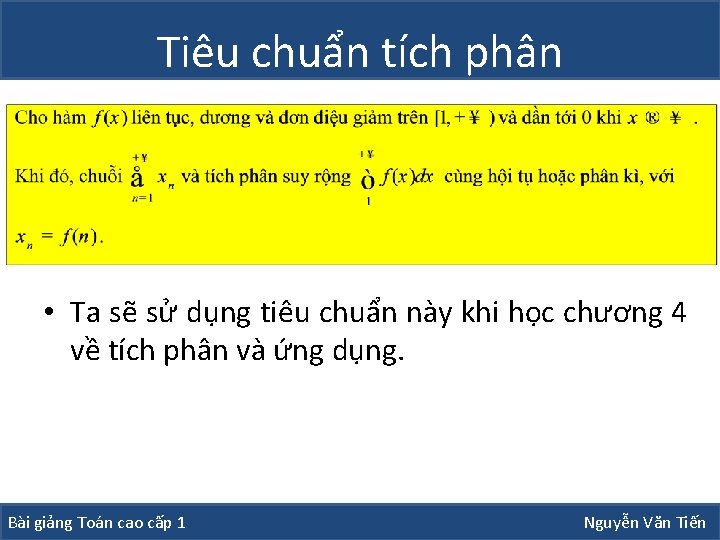 Tiêu chuẩn tích phân • Ta sẽ sử dụng tiêu chuẩn này khi học