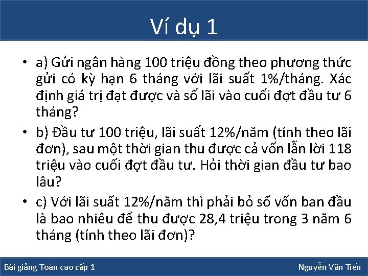 Ví dụ 1 • a) Gửi ngân hàng 100 triệu đồng theo phương thức