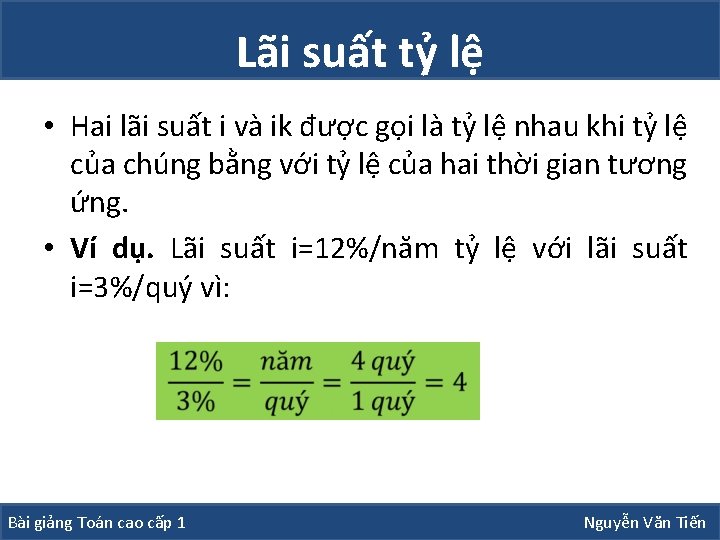 Lãi suất tỷ lệ • Hai lãi suất i và ik được gọi là