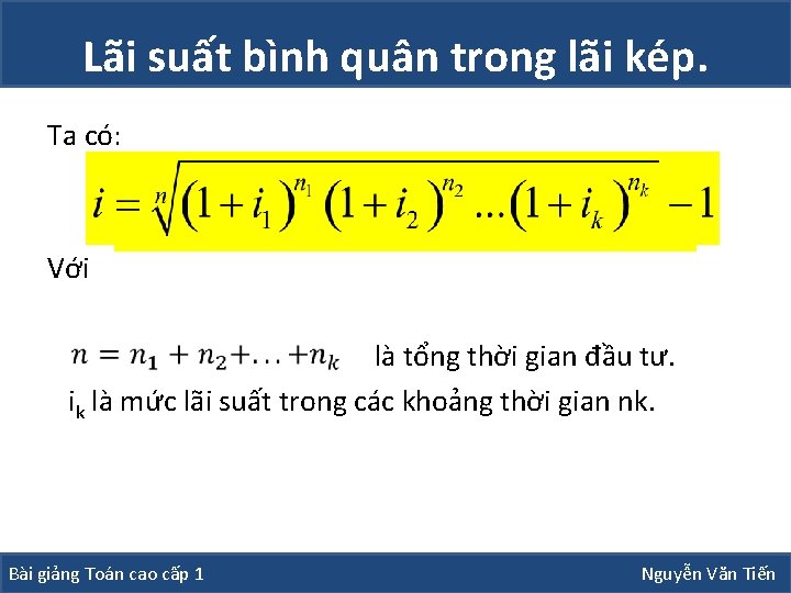 Lãi suất bình quân trong lãi kép. Ta có: Với là tổng thời gian