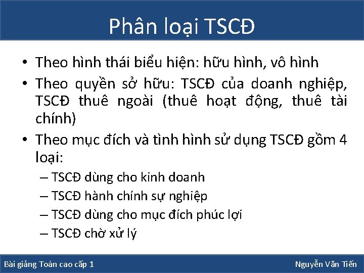 Phân loại TSCĐ • Theo hình thái biểu hiện: hữu hình, vô hình •