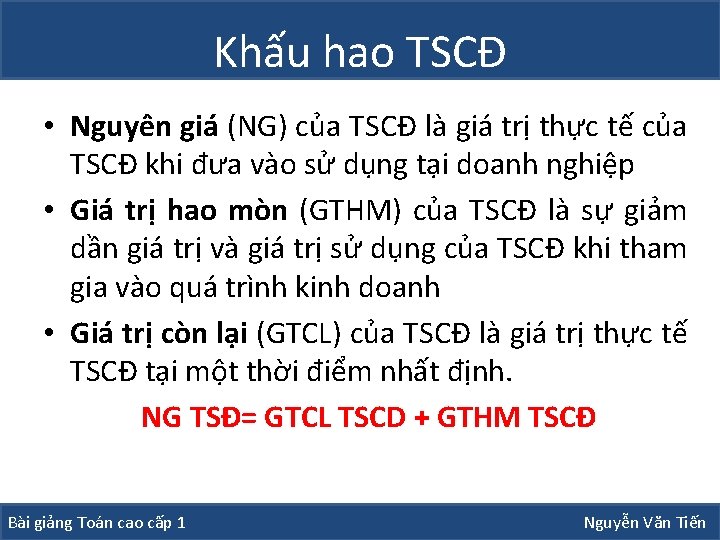 Khấu hao TSCĐ • Nguyên giá (NG) của TSCĐ là giá trị thực tế