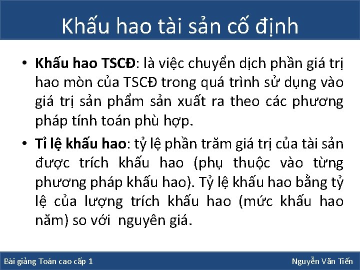 Khấu hao tài sản cố định • Khấu hao TSCĐ: là việc chuyển dịch