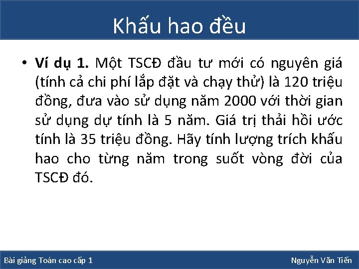 Khấu hao đều • Ví dụ 1. Một TSCĐ đầu tư mới có nguyên