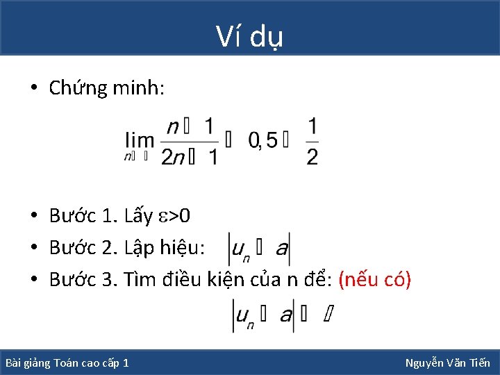 Ví dụ • Chứng minh: • Bước 1. Lấy >0 • Bước 2. Lập